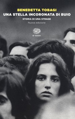 Una stella incoronata di buio. Storia di una strage - Tobagi, Benedetta