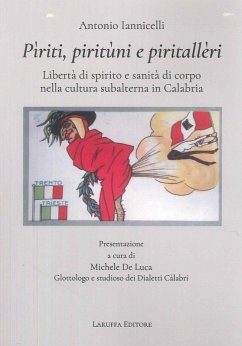 Pìriti, Piritùni e Piritallèri. Libertà di spirito e sanità di corpo nella cultura subalterna in Calabria - Iannicelli, Antonio