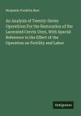 An Analysis of Twenty-Seven Operations For the Restoration of the Lacerated Cervix Uteri, With Special Reference to the Effect of the Operation on Fertility and Labor
