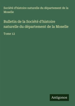 Bulletin de la Société d'histoire naturelle du département de la Moselle - Société d'histoire naturelle du département de la Moselle