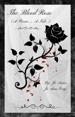 The Blood Rose (A Poem... A Tale) The Blood Rose (A Poem... A Tale)