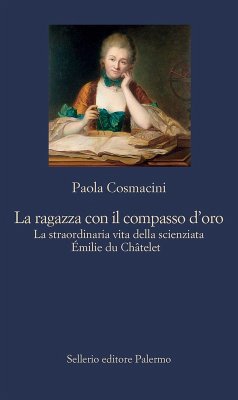 Cover La ragazza con il compasso d'oro. La straordinaria vita della scienziata Émilie du Châtelet