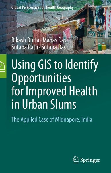 Using GIS to Identify Opportunities for Improved Health in Urban Slums (eBook, PDF)
