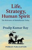 Life, Strategy, Human Spirit (The Relevance of Mahabharata Today)