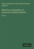 Mémoires, correspondance et manuscrits du général Lafayette Mémoires, correspondance et manuscrits du général Lafayette