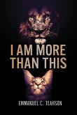 I Am More Than This I Am More Than This