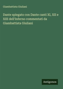 Cover Dante spiegato con Dante canti XI, XII e XIII dell'Inferno commentati da Giambattista Giuliani