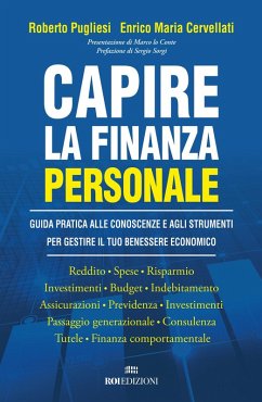 Capire la finanza personale. Guida pratica alle conoscenze e agli strumenti per gestire il tuo benessere economico - Pugliesi, Roberto; Cervellati, Enrico Maria