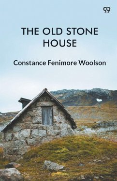The Old Stone House - Woolson, Constance Fenimore