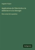 Applications de l'électricite a la médicine et a la chirurgie