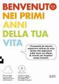 Benvenuto nei primi anni della tua vita Benvenuto nei primi anni della tua vita