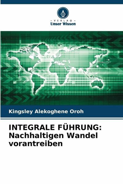 INTEGRALE FÜHRUNG: Nachhaltigen Wandel vorantreiben