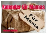 Kalender für Mamas - Was ich dir sagen will (Wandkalender 2026 DIN A3 quer), CALVENDO Monatskalender