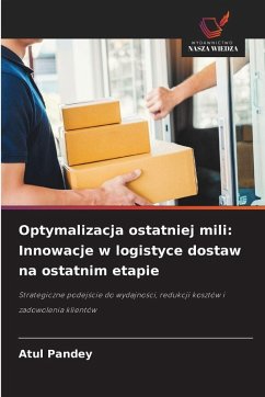 Cover Optymalizacja ostatniej mili: Innowacje w logistyce dostaw na ostatnim etapie