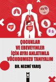 Cocuklar ve Ebeveyinler Icin Ayri Anlatimla Vücudumuzu Taniyalim Cocuklar ve Ebeveyinler Icin Ayri Anlatimla Vücudumuzu Taniyalim