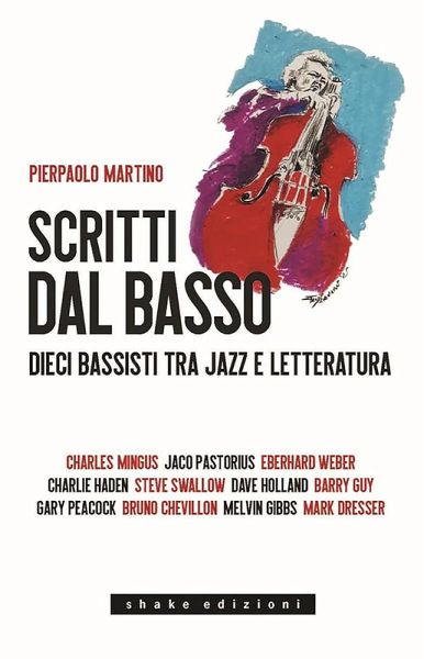 Scritti dal basso. Dieci bassisti tra jazz e letteratura Scritti dal basso. Dieci bassisti tra jazz e letteratura