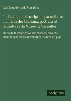 Indicateur ou description par salles et numéros des tableaux, portraits et sculptures du Musée de Versailles - Musée National De Versailles