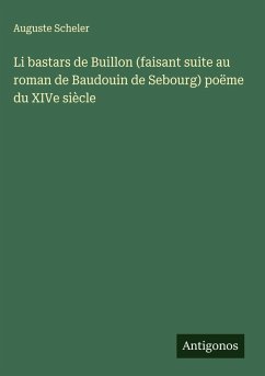 Cover Li bastars de Buillon (faisant suite au roman de Baudouin de Sebourg) poëme du XIVe siècle