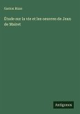 Étude sur la vie et les oeuvres de Jean de Mairet