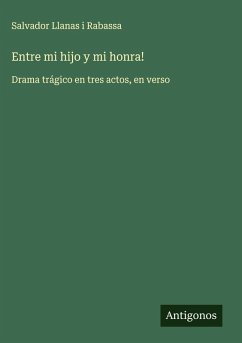 Entre mi hijo y mi honra! - Llanas I Rabassa, Salvador