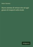 Nuovo sistema di vetture atto ad ogni genere di trasporti sulle strade