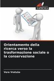 Orientamento della ricerca verso la trasformazione sociale o la conservazione