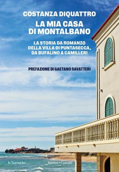 Cover La mia casa di Montalbano. La storia da romanzo della villa di Puntasecca, da Bufalino a Camilleri