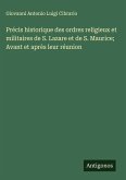 Précis historique des ordres religieux et militaires de S. Lazare et de S. Maurice; Avant et après leur réunion
