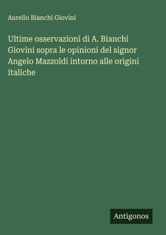 Cover Ultime osservazioni di A. Bianchi Giovini sopra le opinioni del signor Angelo Mazzoldi intorno alle origini italiche