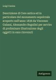 Descrizione di Cere antica ed in particolare del monumento sepolcrale scoperto nell'anno 1836 da Vincenzo Galassi, Alessandro Regulini per servire di preliminare illustrazione degli oggetti in esso rinvenuti