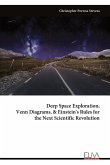 Deep Space Exploration, Venn Diagrams, & Einstein's Rules for the Next Scientific Revolution Deep Space Exploration, Venn Diagrams, & Einstein's Rules for the Next Scientific Revolution
