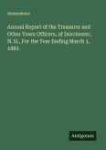 Annual Report of the Treasurer and Other Town Officers, of Dorchester, N. H., For the Year Ending March 1, 1883