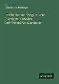 Bericht über die Geognostische Übersichts-Karte der Österreichischen Monarchie