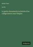 La petite chouannerie ou histoire d'un collège breton sous l'Empire