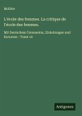 L'école des femmes. La critique de l'école des femmes.