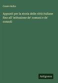 Appunti per la storia delle città italiane fino all' istituzione de' comuni e de' consoli Appunti per la storia delle città italiane fino all' istituzione de' comuni e de' consoli