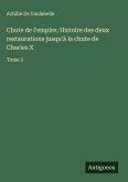 Chute de l'empire; Histoire des deux restaurations jusqu'à la chute de Charles X