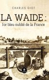 La waide : l'or bleu oublié de la France (eBook, ePUB)
