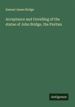 Cover Acceptance and Unvelling of the statue of John Bridge, the Puritan