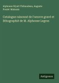 Catalogue raisonné de l'oeuvre gravé et lithographié de M. Alphonse Legros