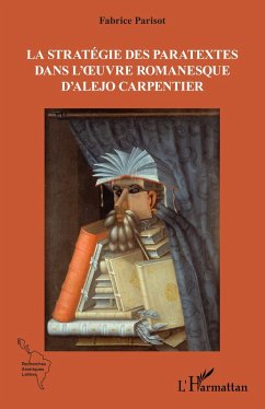 La stratégie des paratextes dans l'¿uvre romanesque d'Alejo Carpentier - Parisot, Fabrice