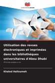 Utilisation des revues électroniques et imprimées dans les bibliothèques universitaires d'Abou Dhabi Utilisation des revues électroniques et imprimées dans les bibliothèques universitaires d'Abou Dhabi