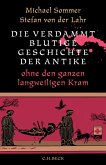 Die verdammt blutige Geschichte der Antike (eBook, PDF) Die verdammt blutige Geschichte der Antike (eBook, PDF)