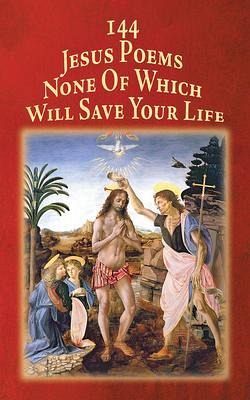 144 Jesus Poems None Of Which Will Save Your Life (eBook, ePUB) 144 Jesus Poems None Of Which Will Save Your Life (eBook, ePUB)
