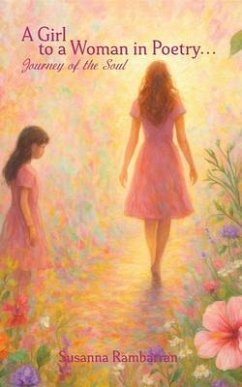 Cover A Girl To A Woman In Poetry...Journey of the Soul (eBook, ePUB)