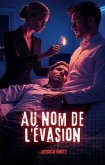 Au nom de l'évasion (eBook, ePUB)