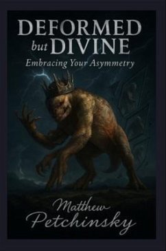 Deformed but Divine (eBook, ePUB) - Petchinsky, Matthew