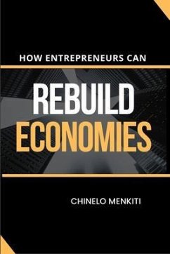 How Entrepreneurs Can Rebuild Economies (eBook, ePUB) - Menkiti, Chinelo