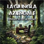 La Giungla Aziendale (Spoiler: Tu Sei la Preda? ). (MP3-Download)