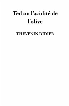 Ted ou l'acidité de l'olive (eBook, ePUB) - Didier, Thevenin